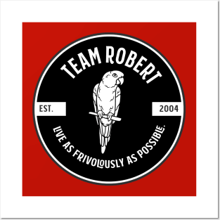 Team Robert - live as frivolously as possible - black Posters and Art